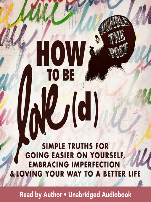 Title details for How to Be Love(d) by Humble the Poet - Available